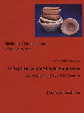 Tell Qraya on the Middle Euphrates: Terqa Final Reports 4. Final Report of the 1981 Season