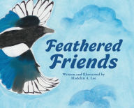 Free audio books downloadable Feathered Friends 9780979917929 iBook RTF CHM by Madelyn A Lee, Madelyn A Lee, Madelyn A Lee, Madelyn A Lee