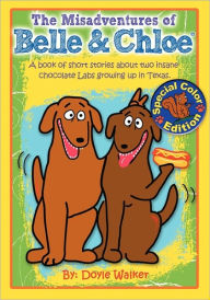 Title: The Misadventures of Belle & Chloe - The All-Color Edition, Author: Doyle Walker