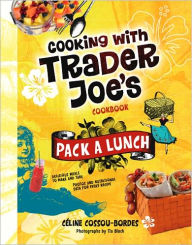 Title: Cooking with Trader Joe's Cookbook: Pack a Lunch!, Author: Celine Cossou-Bordes