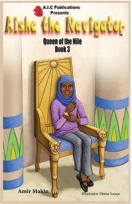 Title: Aisha the Navigator Queen of the Nile: Book 3, Author: Amir Makin