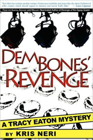 Title: Dem Bones' Revenge: A Tracy Eaton Mystery, Author: Kris Neri