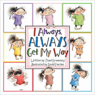 Title: I Always, ALWAYS Get My Way, Author: Thad Krasnesky