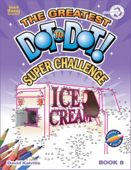 Title: The Greatest Dot-to-Dot Super Challenge Book 8, Author: David Kalvitis