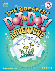 Title: The Greatest Dot-To-Dot Adventure Book 1, Author: David Kalvitis