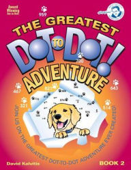 Title: The Greatest Dot-To-Dot Adventure Book 2, Author: David Kalvitis