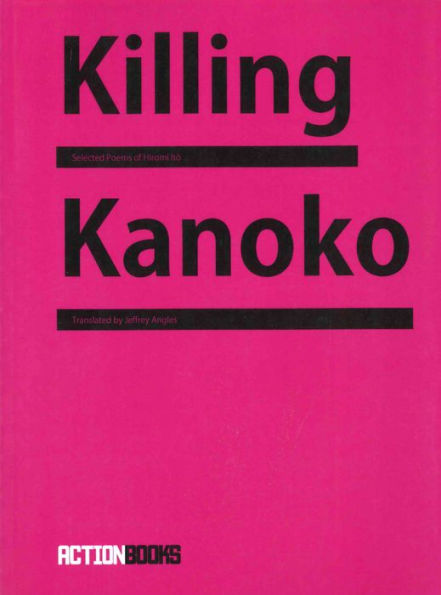 Killing Kanoko: Selected Poems of Hiromi Itô