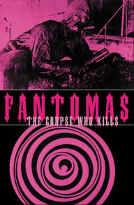 Title: Fantomas: The Corpse Who Kills, Author: Pierre Souvestre