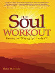 Alternative view 1 of The Soul Workout: Getting and Staying Spiritually Fit