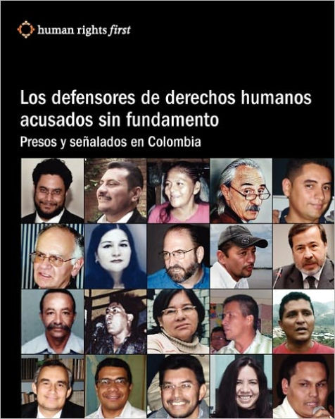 Los Defensores De Derechos Humanos Acusados Sin Fundamento: Presos Y Seï¿½alados En Colombia