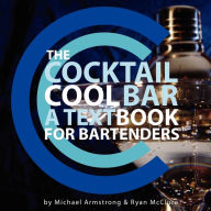 Title: The Cocktail Cool Bar: A Textbook for Bartenders, Author: Michael Armstrong