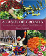 Taste of Croatia: Savoring the Food, People and Traditions of Croatia's Adriatic Coast