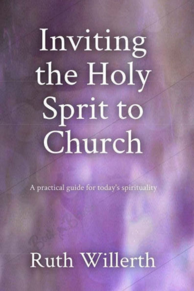 Inviting the Holy Spirit to Church: A Practical Guide for Today's Spirituality