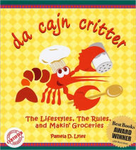 Title: Da Cajn Critter: The Lifestyles, the Rules, and Makin' Groceries, Author: Pamela D. Lyles