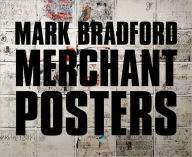 Title: Mark Bradford: Merchant Posters, Author: Philippe Vergne