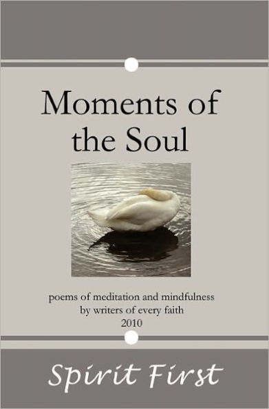 Moments of the Soul: Poems of Meditation and Mindfulness by Writers of Every Faith