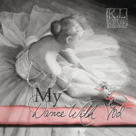 Title: My Dance with God, Author: Kathleen L. Rousar