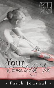 Title: Your Dance with God - Faith Journal, Author: Kathleen L. Rousar