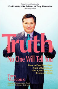 Title: Truth No One Will Tell You: How to Feed Your Soul, Save a Business, or Get a Job During an Economic Crisis, Author: Marc Allen