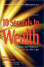 10 Seconds to Wealth: Master the Moment Using Your Divine Gifts