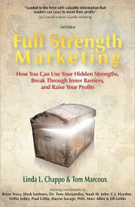 Title: Full Strength Marketing: How You Can Use Your Hidden Strengths, Break Through Inner Barriers and Raise Your Profits, Author: Tom Marcoux