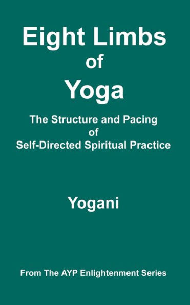 Eight Limbs of Yoga - The Structure and Pacing of Self-Directed Spiritual Practice