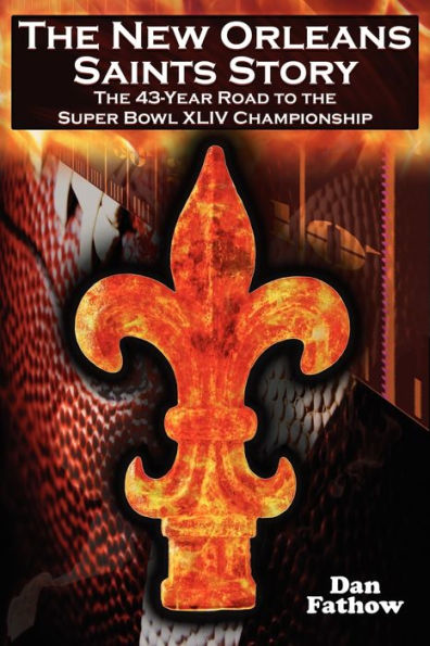 The New Orleans Saints Story: The 43-Year Road to the 2009 Super Bowl Championship