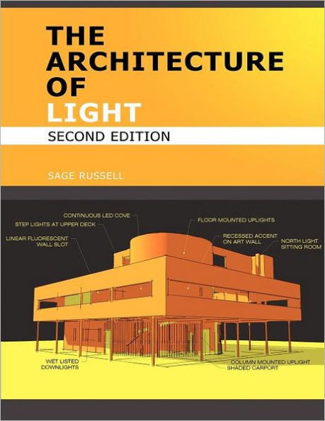 The Architecture of Light - Architectural Lighting Design Concepts and Techniques: A Textbook of Procedures and Practices for the Architect, Interior Designer and Lighting Designer / Edition 2
