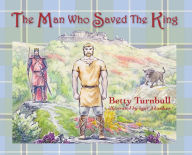 Title: The Man Who Saved the King, Author: Betty Turnbull