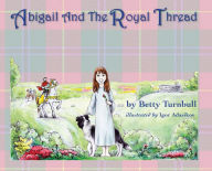 Title: Abigail and the Royal Thread, Author: Betty Turnbull