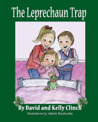 Title: The Leprechaun Trap: A Family Tradition For Saint Patrick's Day, Author: Kelly Clinch