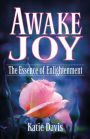 Awake Joy: The Essence of Enlightenment