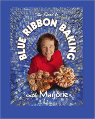 Title: The Road To Blue Ribbon Baking with Marjorie, Author: Marjorie Johnson