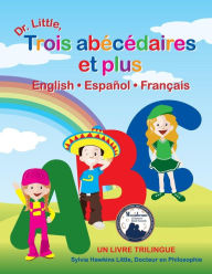 Title: Dr. Little, Trois Abecedaires Et Plus, English Espanol Francais (French Edition), Author: Sylvia Hawkins Little. Ph.D.