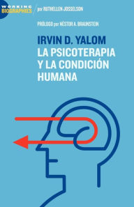 Title: Irvin D. Yalom: La Psicoterapia y la Condición Humana, Author: Ruthellen Josselson