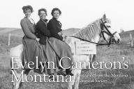 Title: Evelyn Cameron's Montana: Postcards from the Montana Historical Society, Author: Montana Historical Society Press