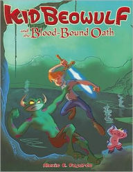 Title: Kid Beowulf and the Blood-Bound Oath, Book 1, Author: Alexis E. Fajardo