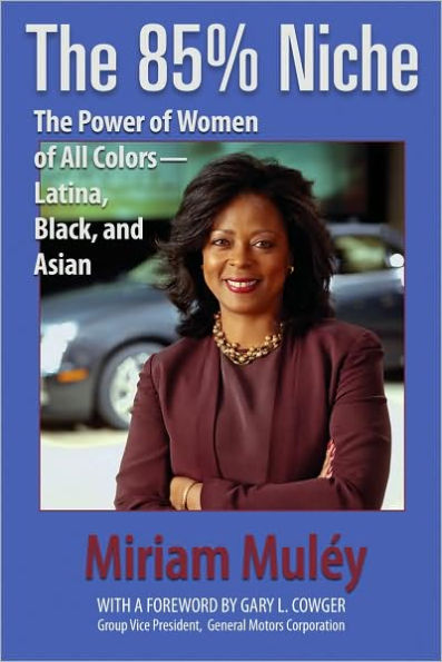 The 85% Niche: The Power of Women of All Colors--Latina, Black, and Asian