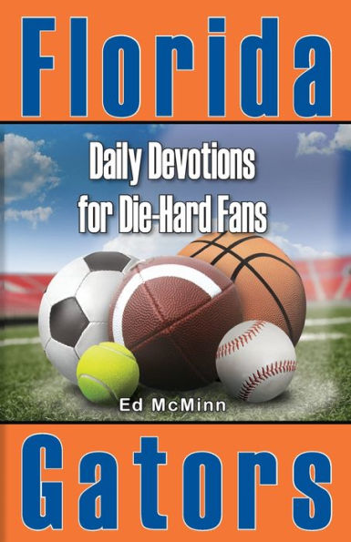Daily Devotions for Die-Hard Fans: Florida Gators