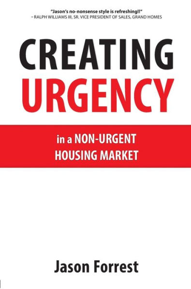 Creating Urgency In A Non-Urgent Housing Market