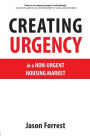 Creating Urgency In A Non-Urgent Housing Market