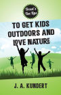 Tressi Tens Tips to Get Kids Outdoors and Love Nature