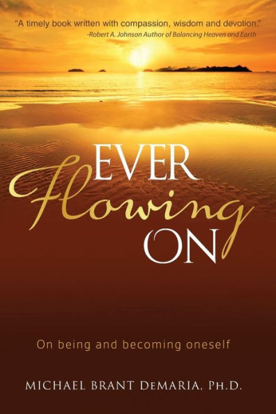 Ever Flowing On: On being and becoming oneself
