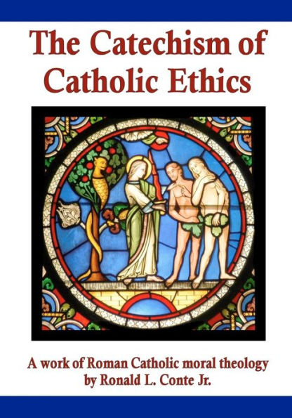 The Catechism of Catholic Ethics: A work of Roman Catholic moral theology