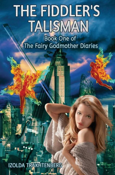 The Fiddler's Talisman: Book One of Fairy Godmother Diaries