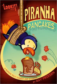 Title: Piranha Pancakes: Lookit! Comedy and Mayhem, Author: Ray Friesen