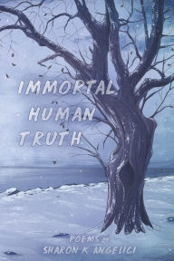 Title: Immortal Human Truth, Author: Sharon K Angelici