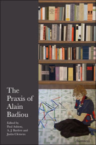 Title: The Praxis of Alain Badiou, Author: Paul Ashton