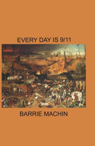 Title: Every Day is 9/11, Author: Barrie Machin