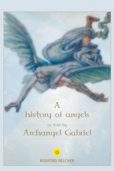 A History of Angels as told by Archangel Gabriel